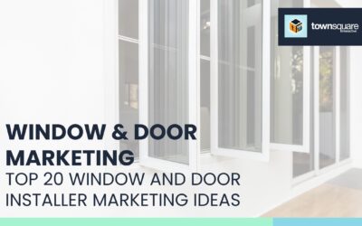 Top 20 Window and Door Installer Marketing Ideas
