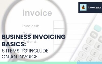 Business Invoicing Basics: 6 Items to Include on an Invoice