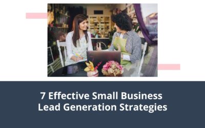 7 Effective Small Business Lead Generation Strategies