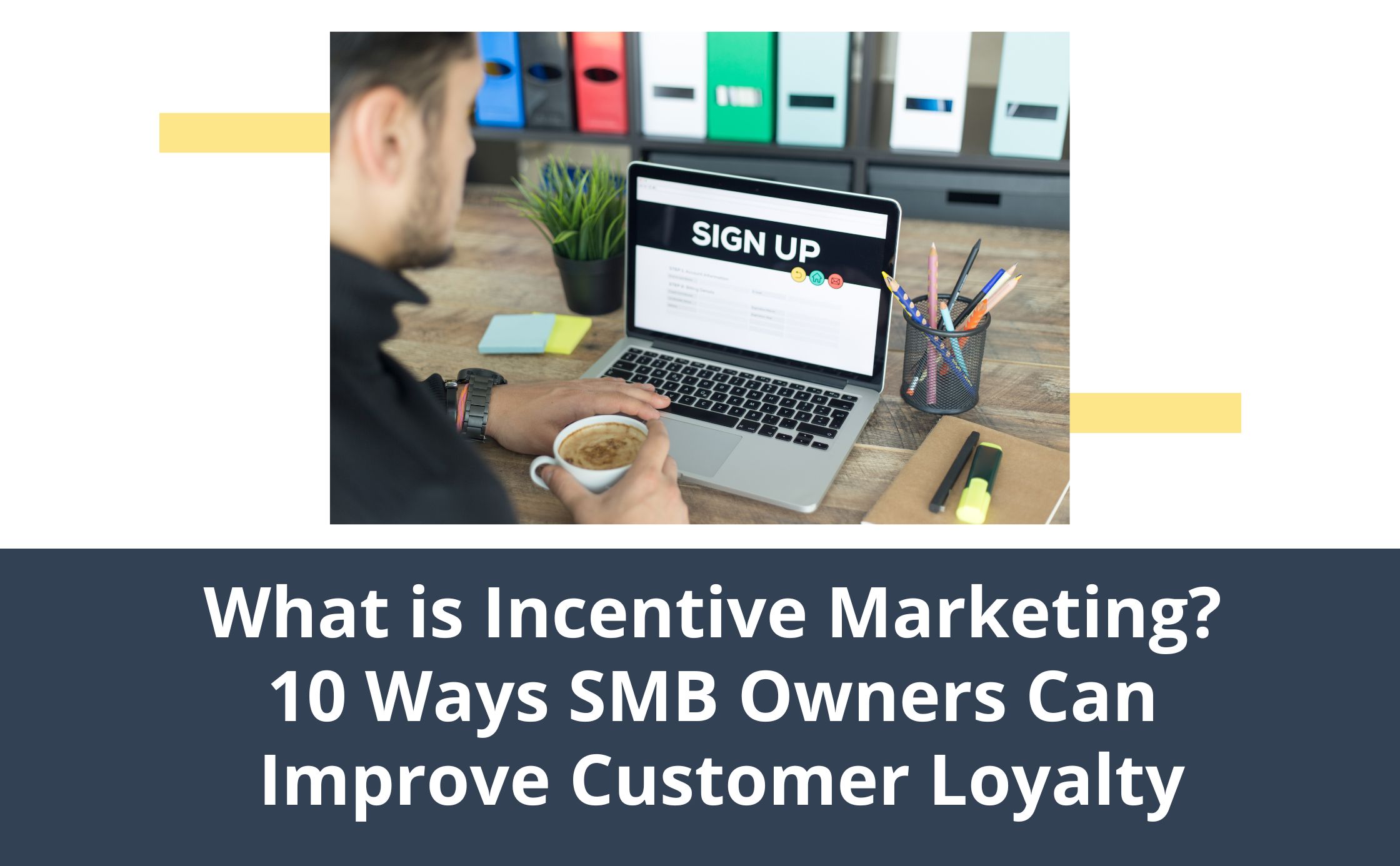 Week 3 What is Incentive Marketing 10 Ways SMB Owners Can Improve Customer Loyalty