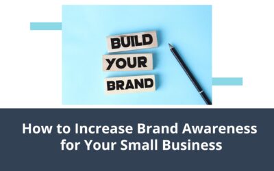 How to Increase Brand Awareness for Your Small Business