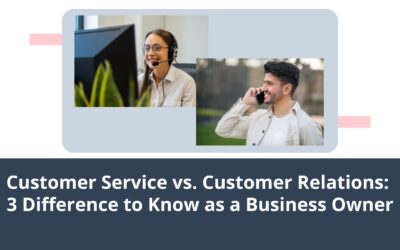 Customer Service vs. Customer Relations: 3 Differences to Know as a Business Owner
