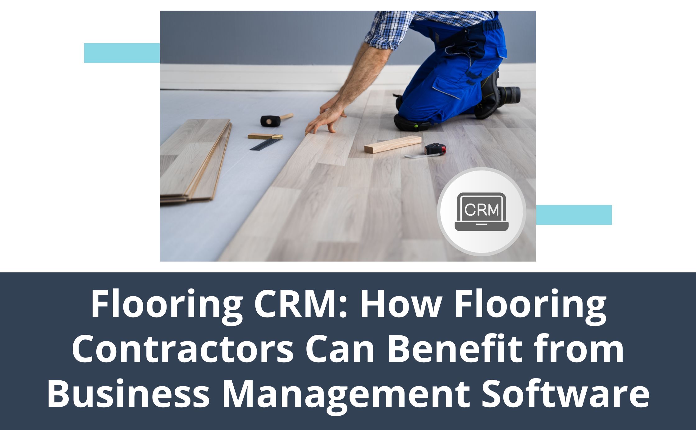 How Flooring Contractors Can Benefit from CRM Software