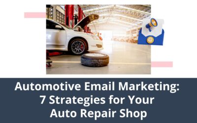 Automotive Email Marketing: 7 Strategies for Your Auto Repair Shop