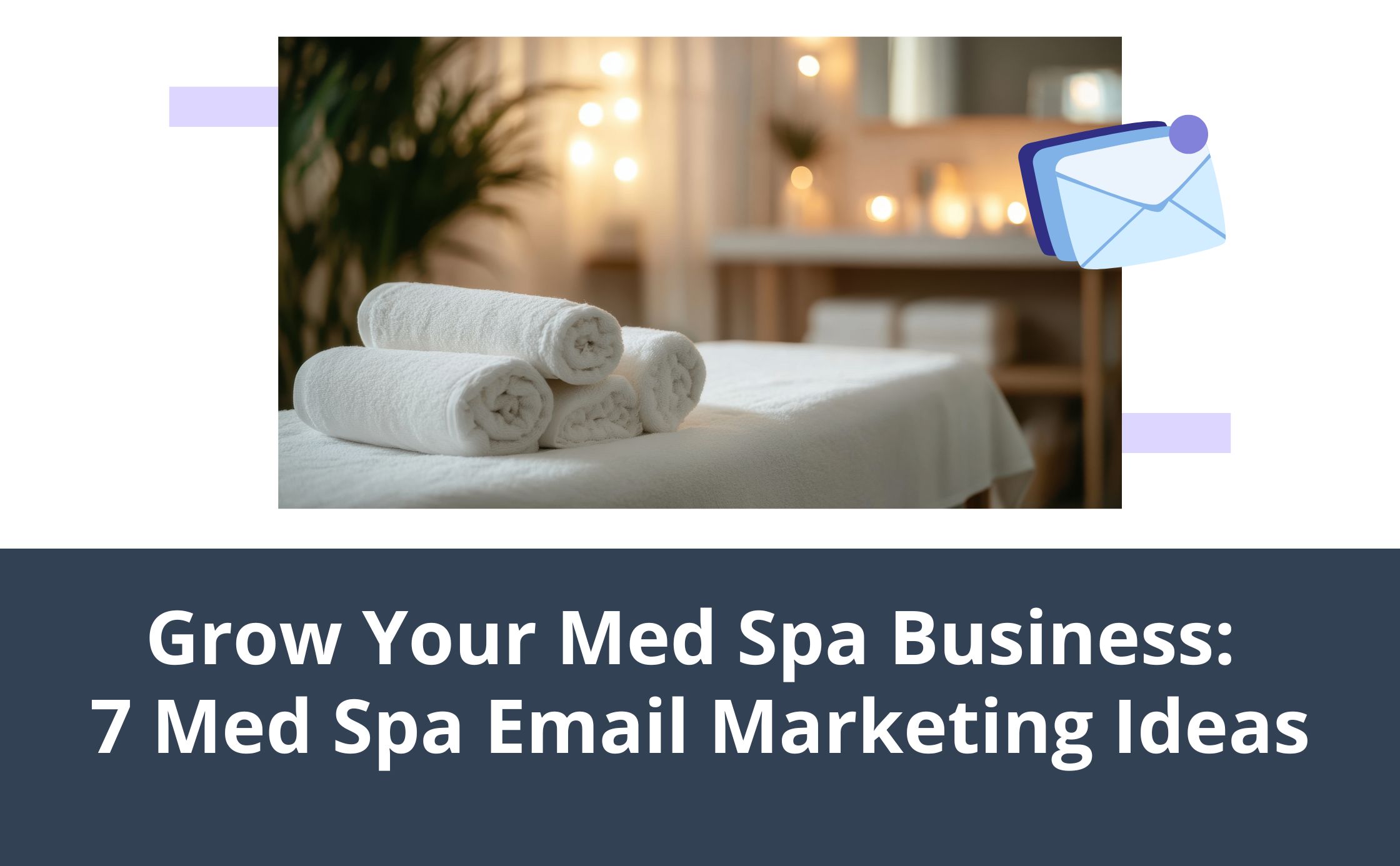 Grow Your Med Spa: 7 Med Spa Email Marketing Ideas