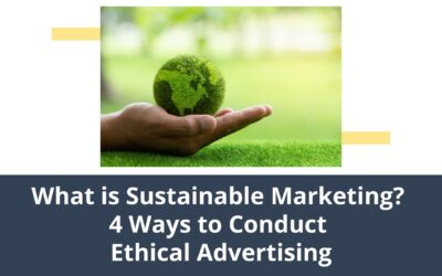 What is Sustainable Marketing? 4 Ways to Conduct Ethical Advertising