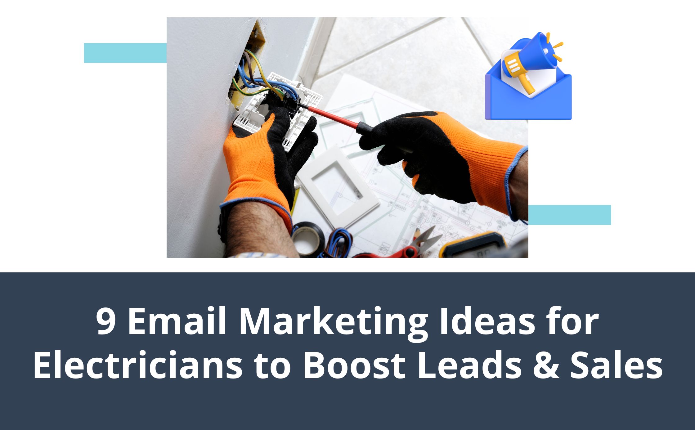 9 Email Marketing Ideas for Electricians to Boost Leads & Sales