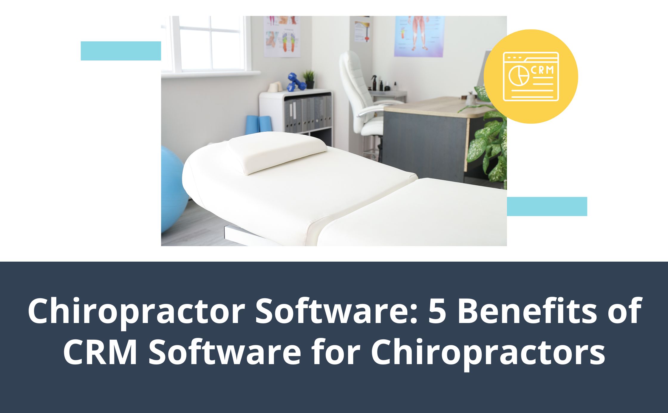 Chiropractor Software: 5 Benefits of CRMs for Chiropractors