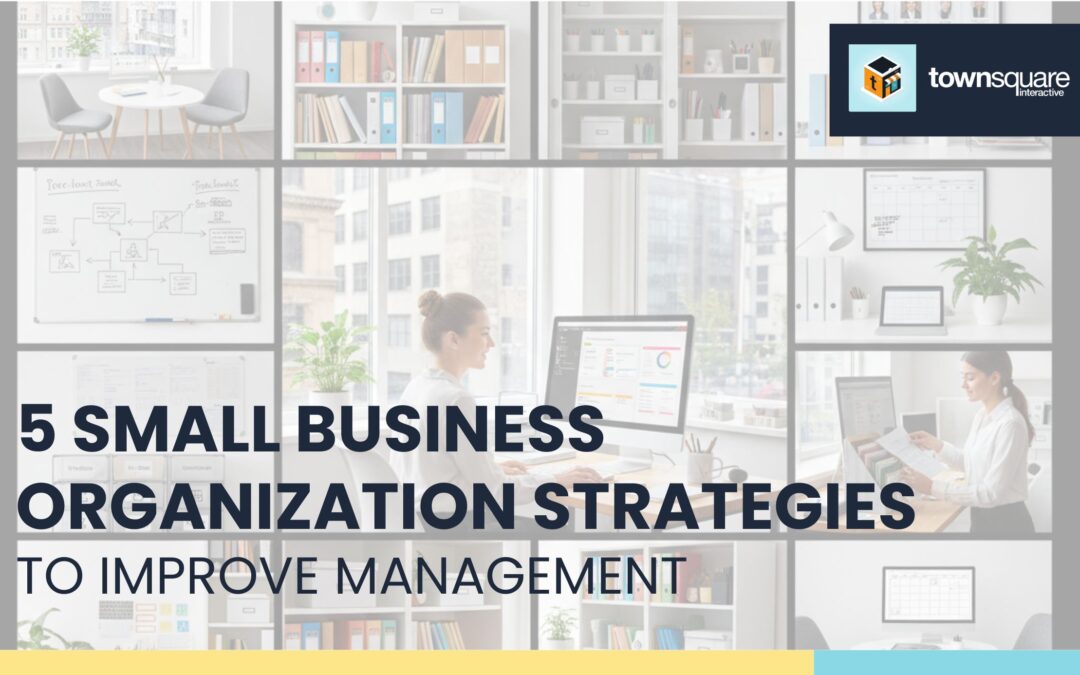 5 Small Business Organization Strategies to Improve Management