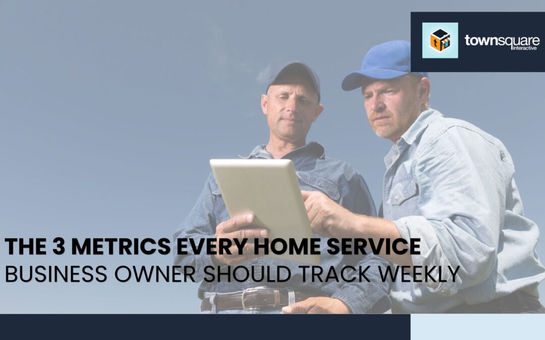 The 3 Metrics Every Home Service Business Owner Should Track Weekly