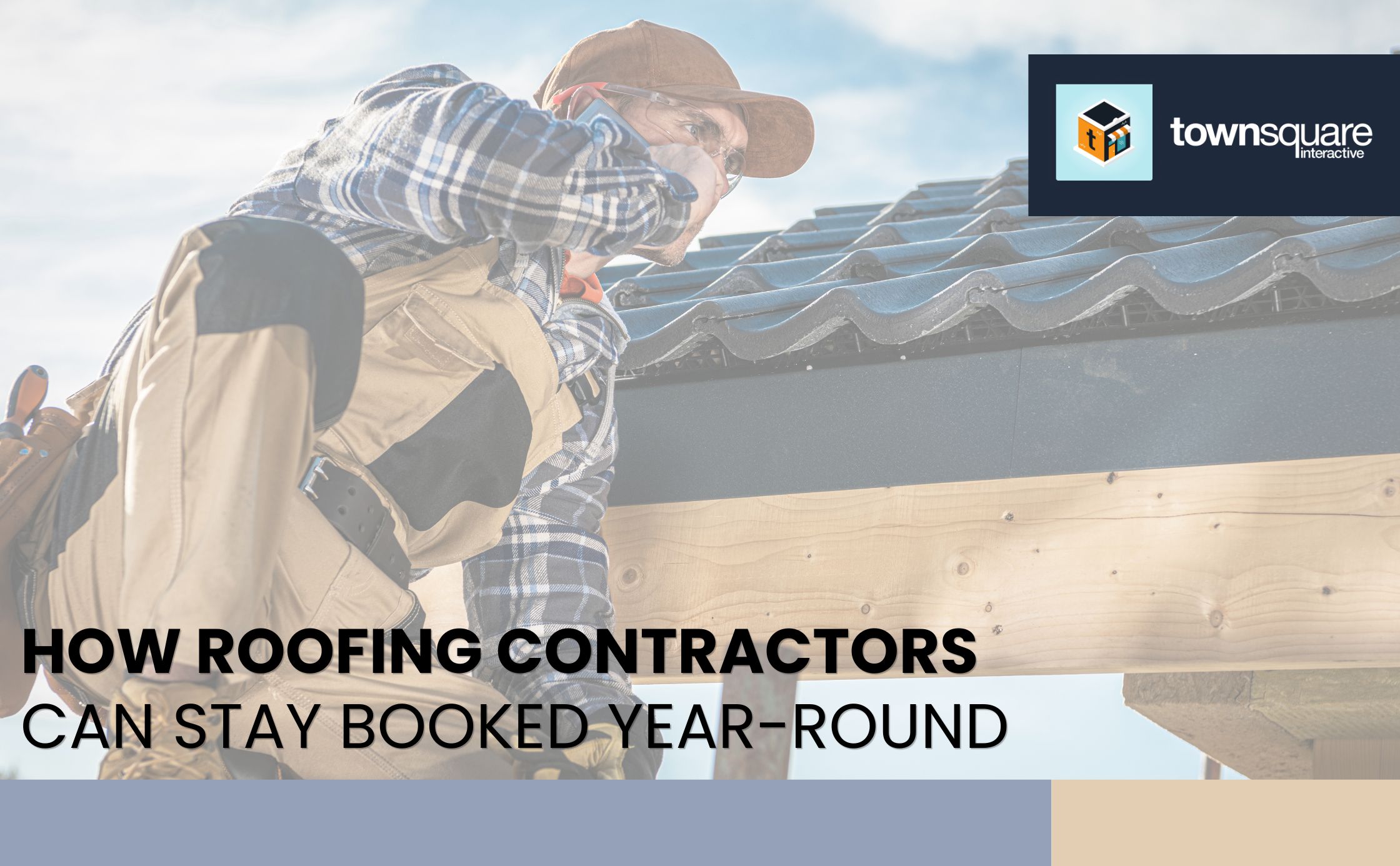 How Roofing Contractors Can Stay Booked Year-Round